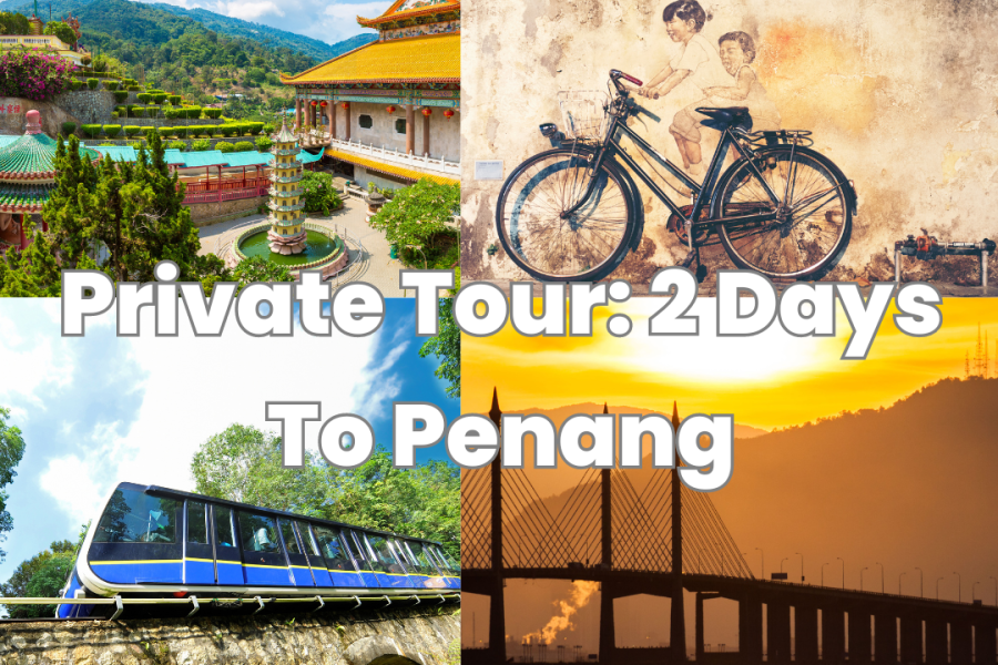 Private Tour: 2 Days Tour from Kuala Lumpur to Penang Island