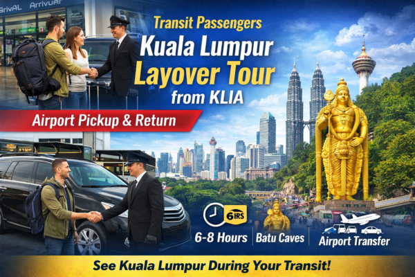 Transit / Layover Tour (Airport Pickup & Return) Kuala Lumpur Malaysia