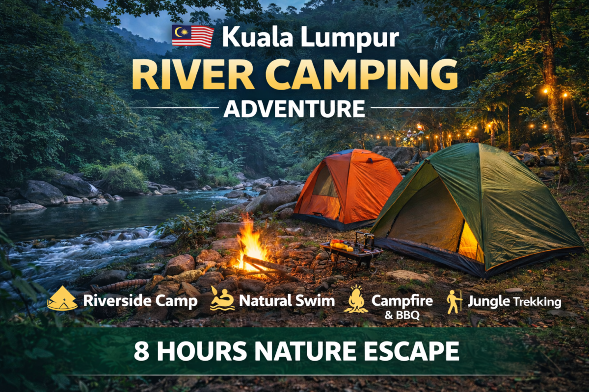 Kuala Lumpur River Camping Experience – Nature Escape Adventure