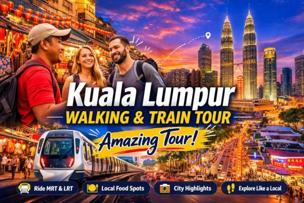 Kuala Lumpur Walking & Train Tour Experience package Malaysia