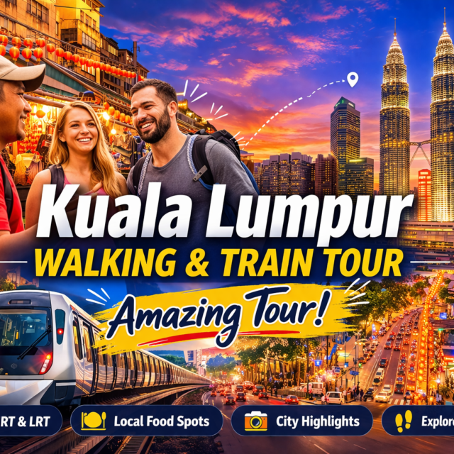 Kuala Lumpur Walking & Train Tour Experience package Malaysia