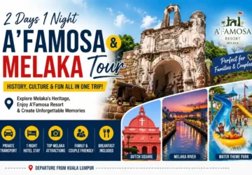 2 Days 1 Night A’Famosa to Melaka Tour