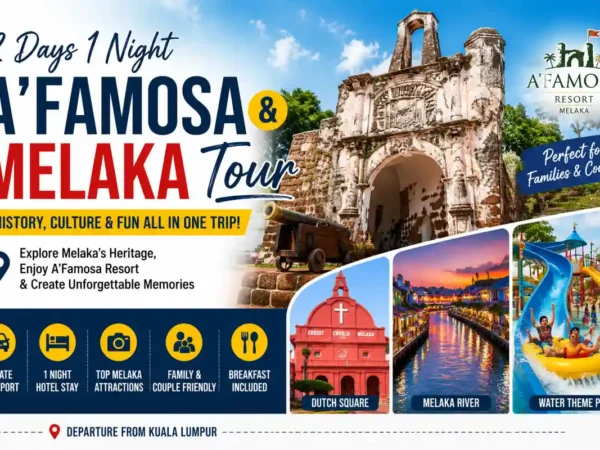 2 Days 1 Night A’Famosa to Melaka Tour